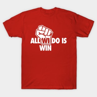 All WI Do Is Win T-Shirt